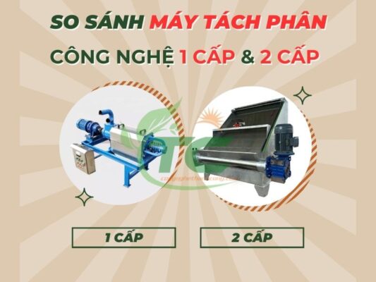 So sánh máy tách phân công nghệ 1 cấp và 2 cấp